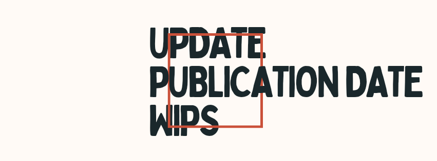 WIPs Update and Publishing Date for Her Golden&nbsp;Touch